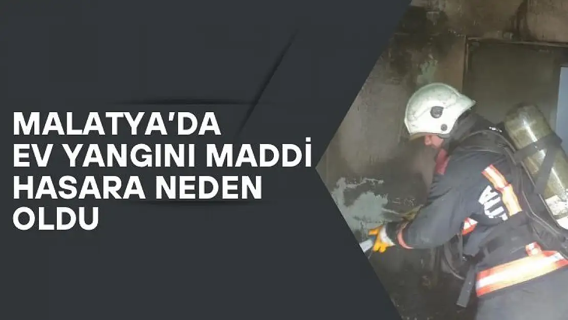 Malatya´da ev yangını maddi hasara neden oldu