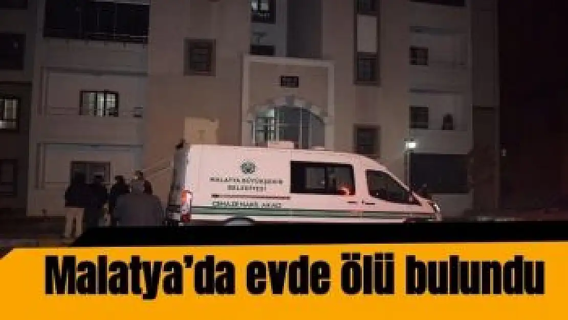 Malatya´da evde ölü bulundu