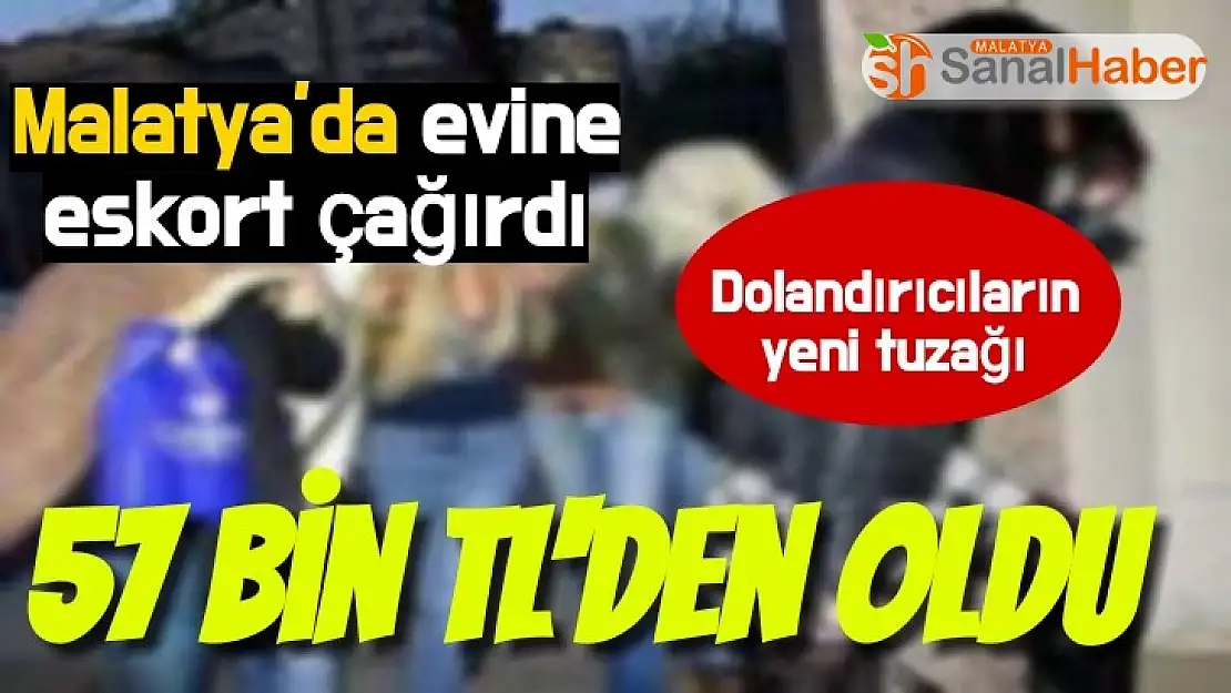 Malatya'da Evine eskort çağırdı 57bin TL'den oldu