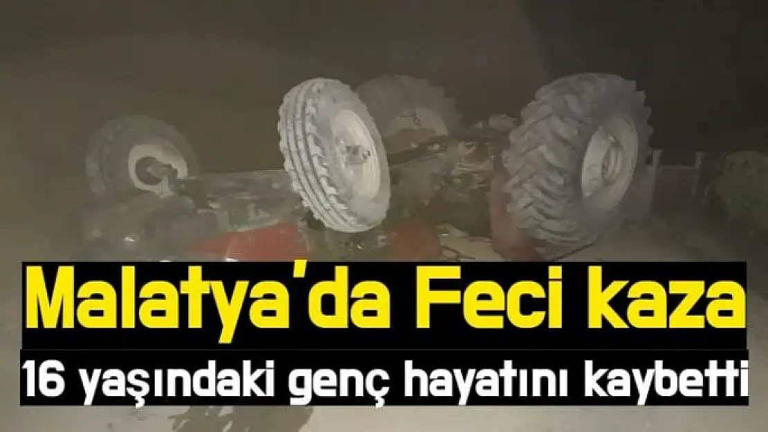 Malatya'da Feci kaza 16 yaşındaki genç hayatını kaybetti