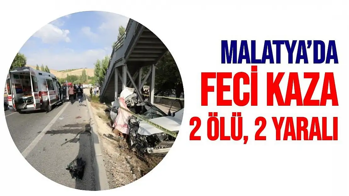 Malatya´da feci kaza: 2 ölü, 2 yaralı