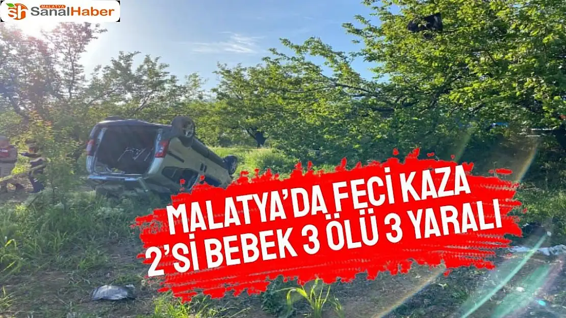 Malatya´da feci kaza 2´si bebek 3 ölü 3 yaralı