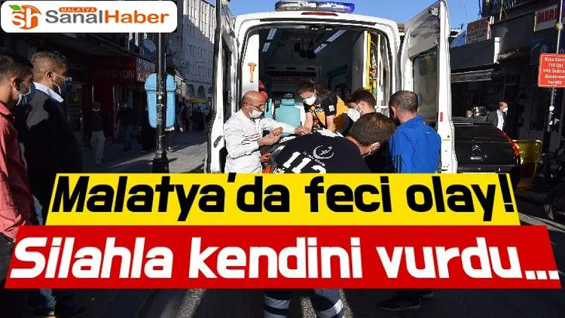 Malatya'da feci olay! Silahla kendini vurdu...