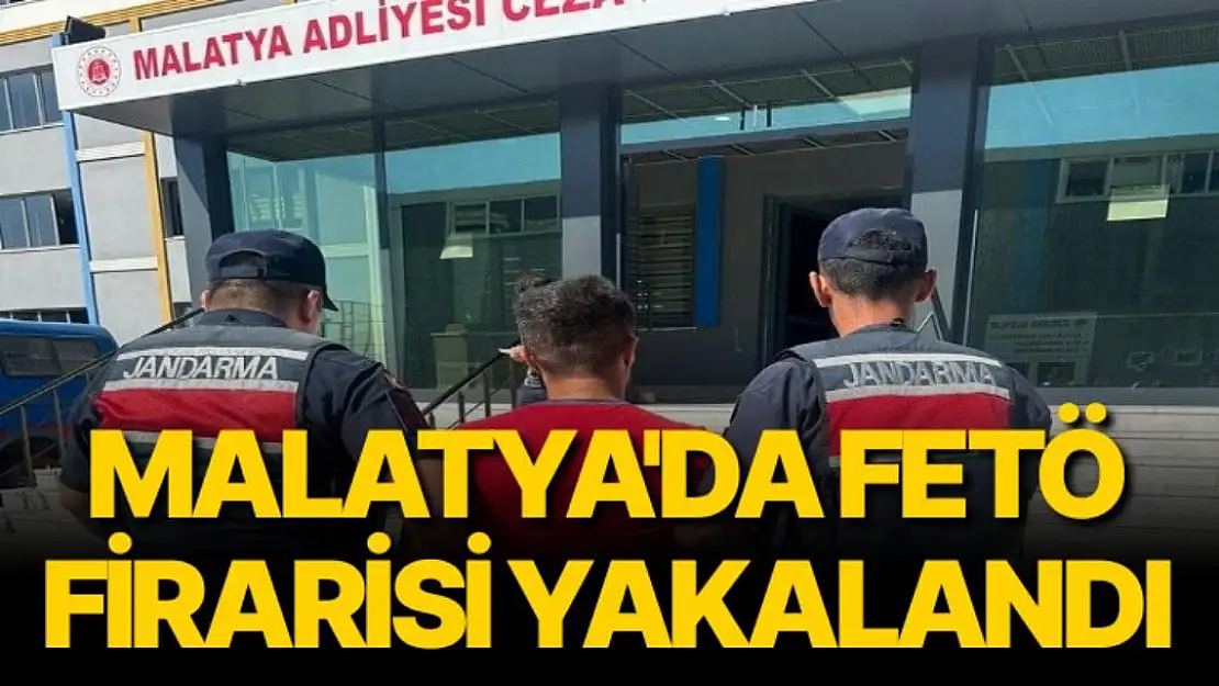 Malatya'da FETÖ firarisi yakalandı