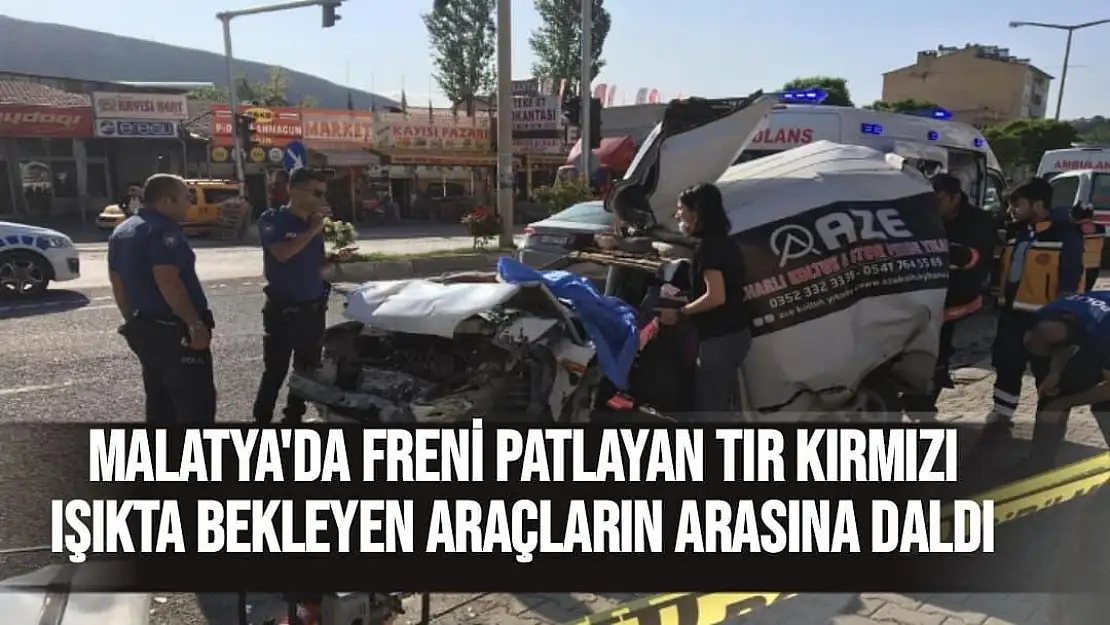 Malatya'da Freni patlayan tır kırmızı ışıkta bekleyen araçların arasına daldı