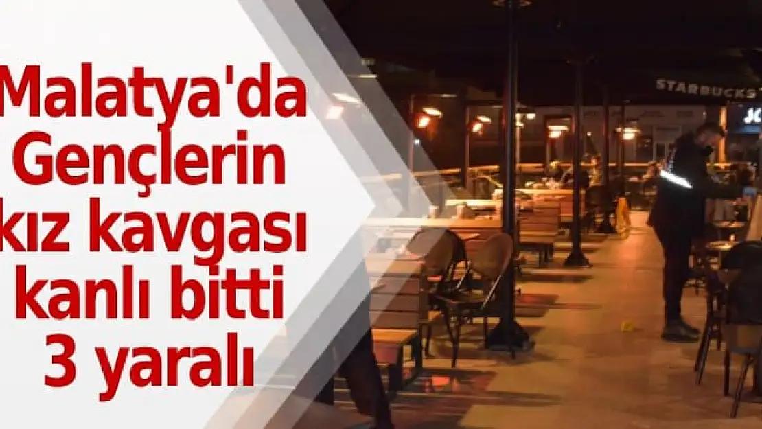 Malatya'da Gençlerin 'kız' kavgası kanlı bitti: 3 yaralı