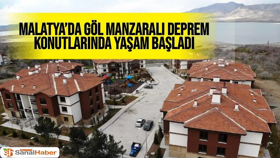 Malatya´da Göl manzaralı deprem konutlarında yaşam başladı