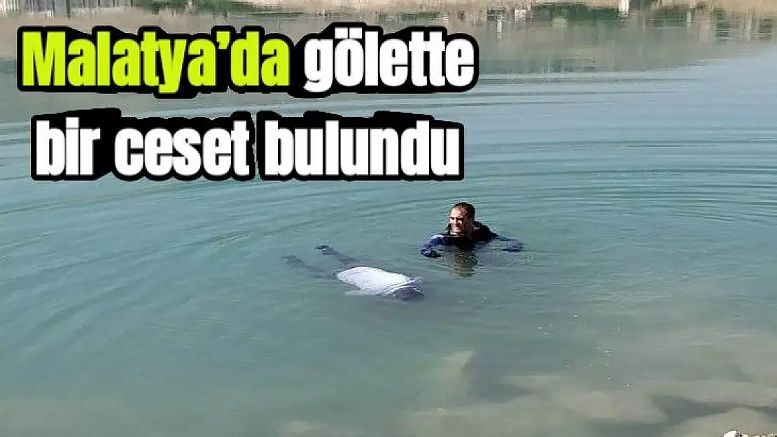 Malatya´da gölette bir ceset bulundu