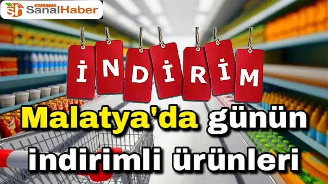 Malatya'da günün indirimli ürünleri