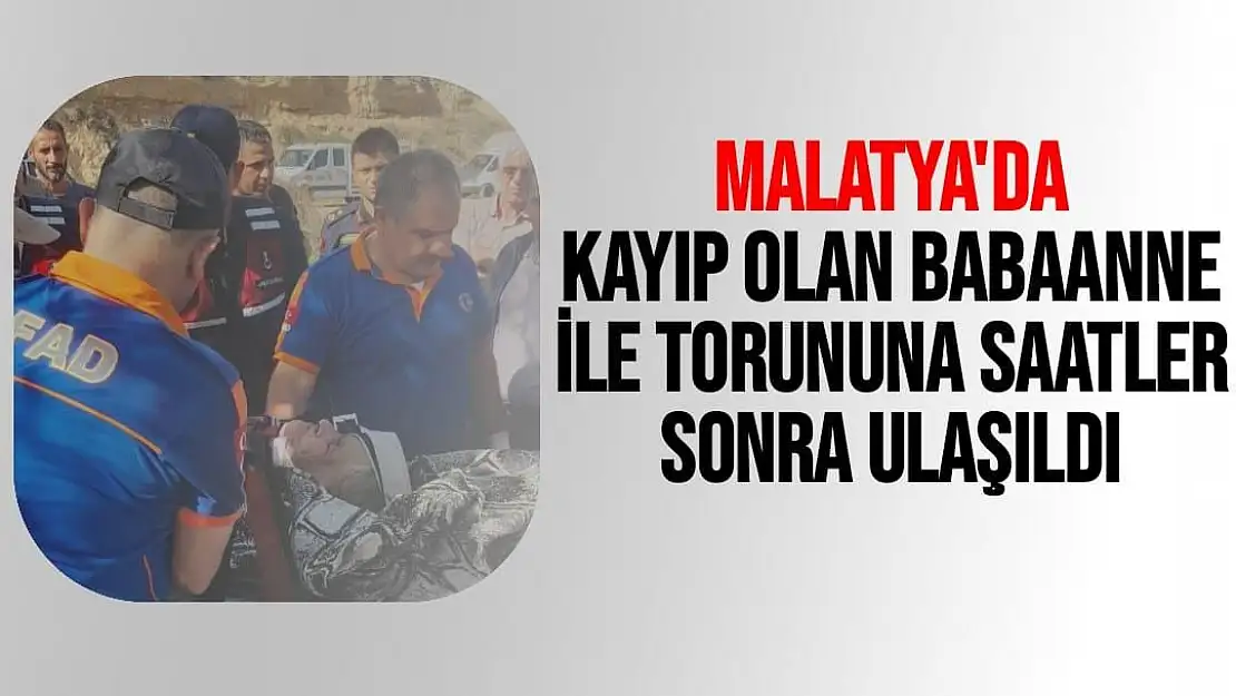 Malatya'da Haber alınamayan babaanne ile torununa saatler sonra ulaşıldı