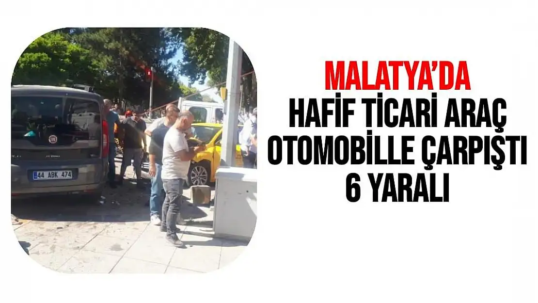 Malatya´da hafif ticari araç otomobille çarpıştı: 6 yaralı