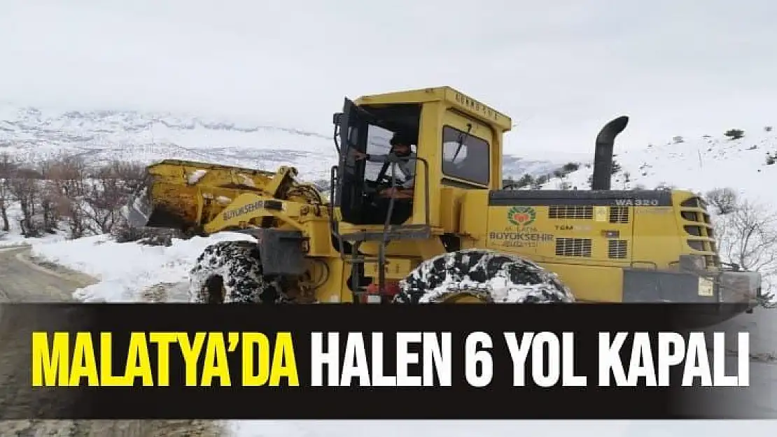 Malatya´da halen 6 yol kapalı