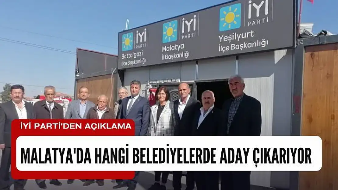 Malatya'da hangi belediyelerde aday çıkarıyor