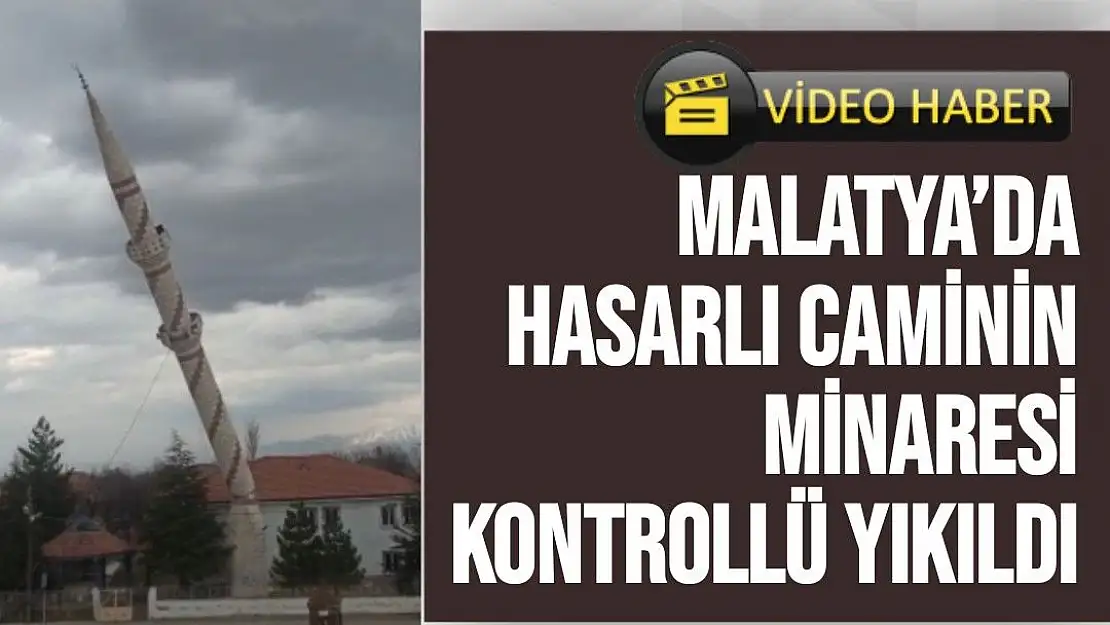 Malatya´da hasarlı caminin minaresi kontrollü yıkıldı