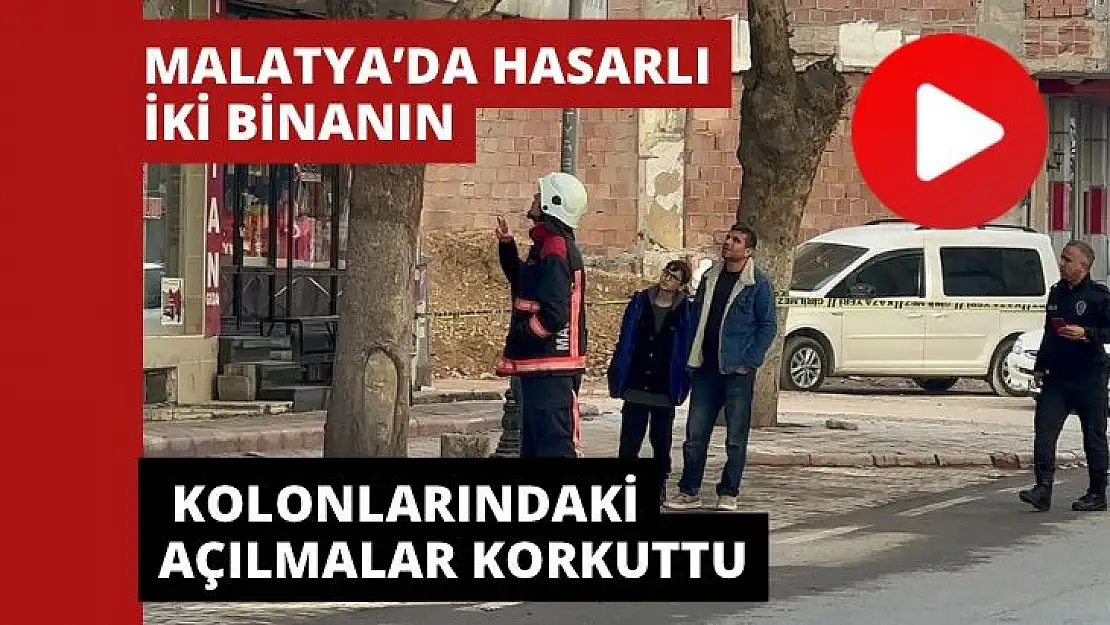 Malatya´da hasarlı iki binanın kolonlarındaki açılmalar korkuttu