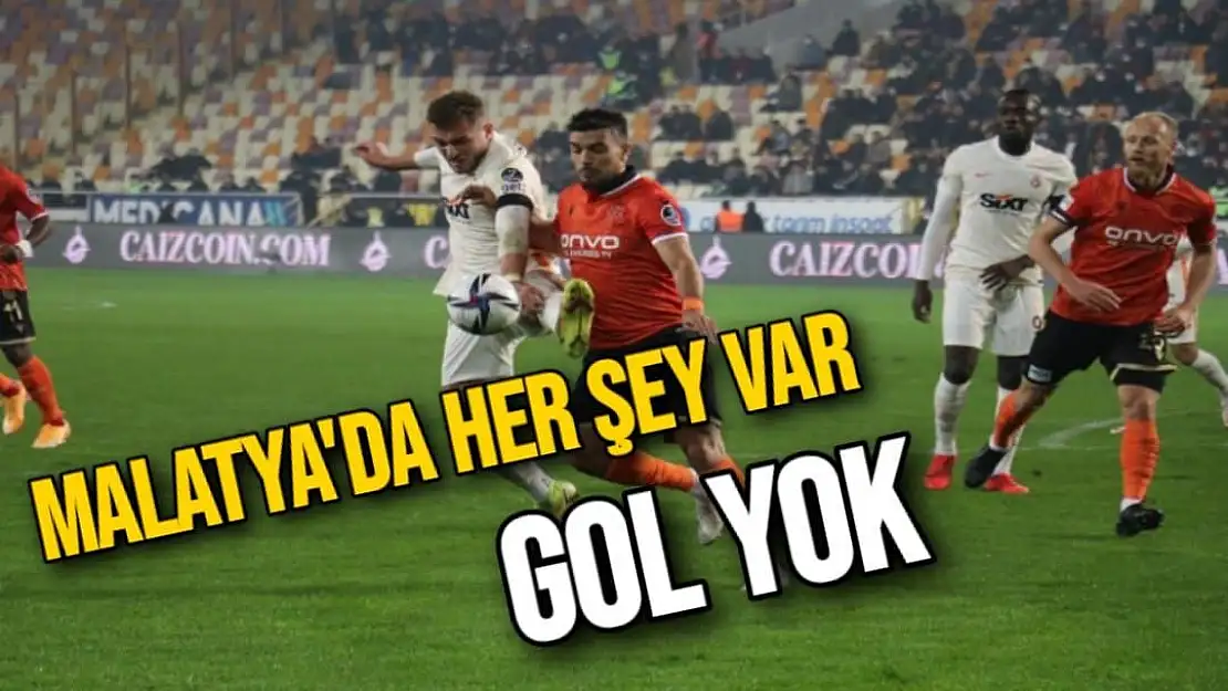 Malatya'da Her şey var gol yok