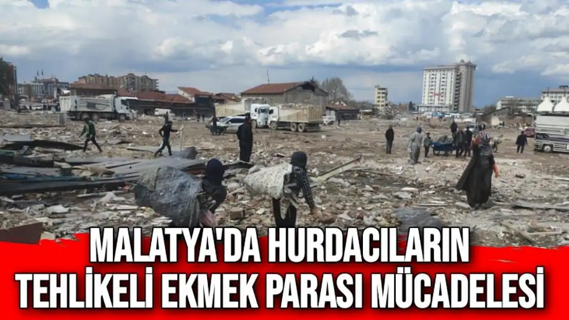 Malatya'da Hurdacıların tehlikeli ekmek parası mücadelesi