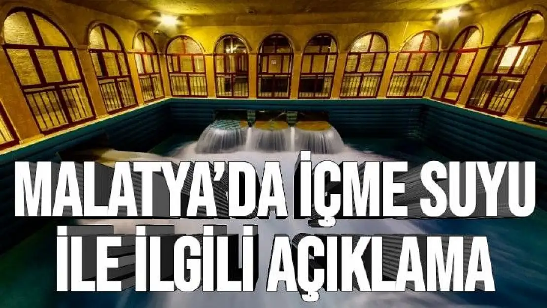 Malatya´da içme suyu ile ilgili açıklama