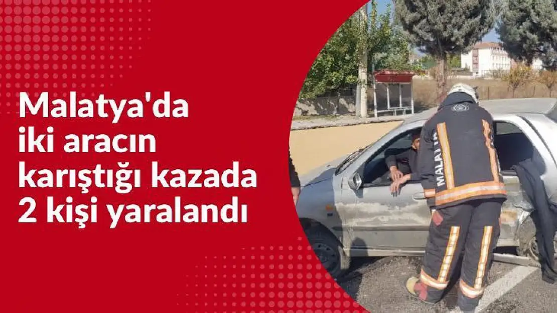 Malatya'da İki aracın karıştığı kazada 2 kişi yaralandı