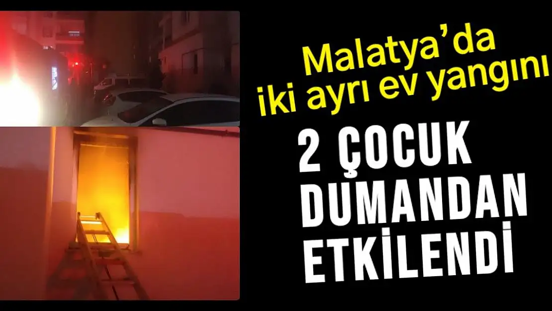 Malatya´da iki ayrı ev yangını