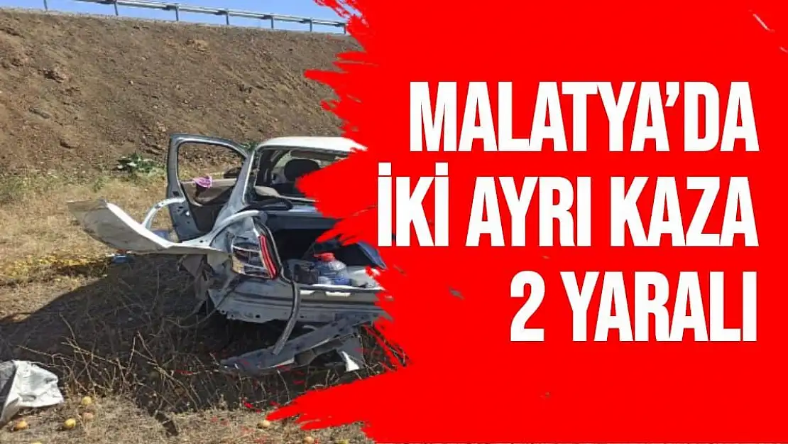 Malatya´da iki ayrı kaza: 2 yaralı