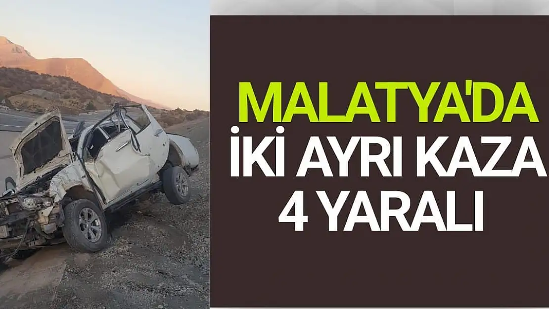 Malatya´da iki ayrı kaza: 4 yaralı