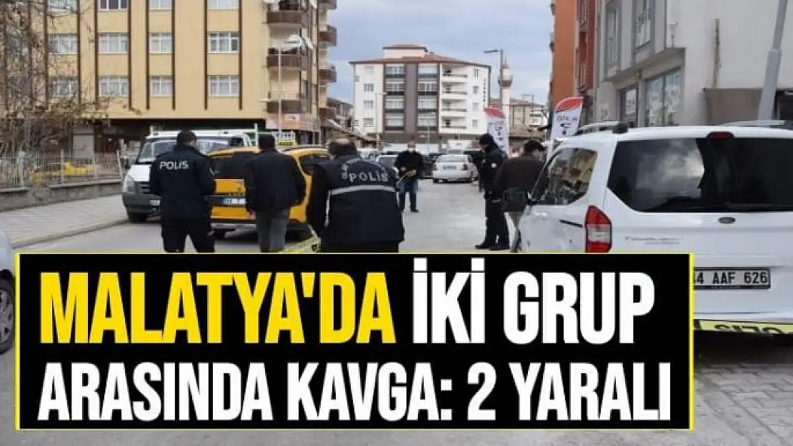 Malatya´da iki grup arasında kavga: 2 yaralı