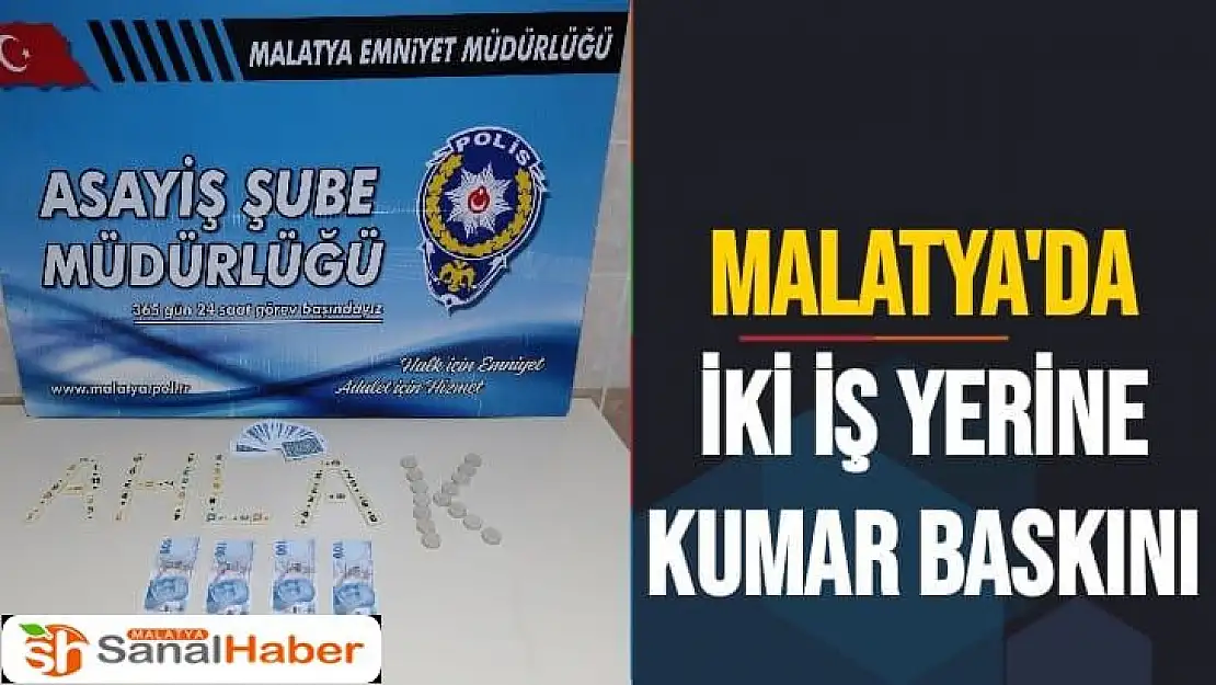 Malatya´da iki iş yerine kumar baskını