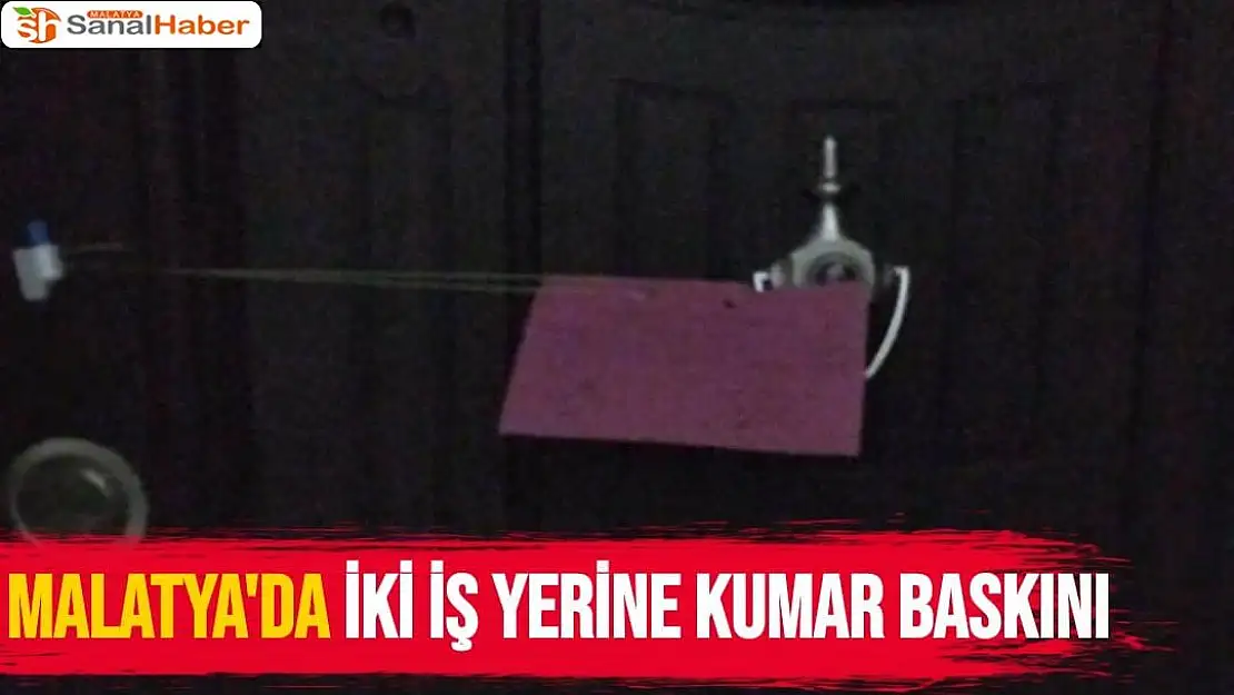Malatya´da iki iş yerine kumar baskını