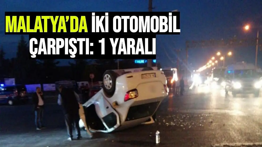 Malatya´da iki otomobil çarpıştı: 1 yaralı