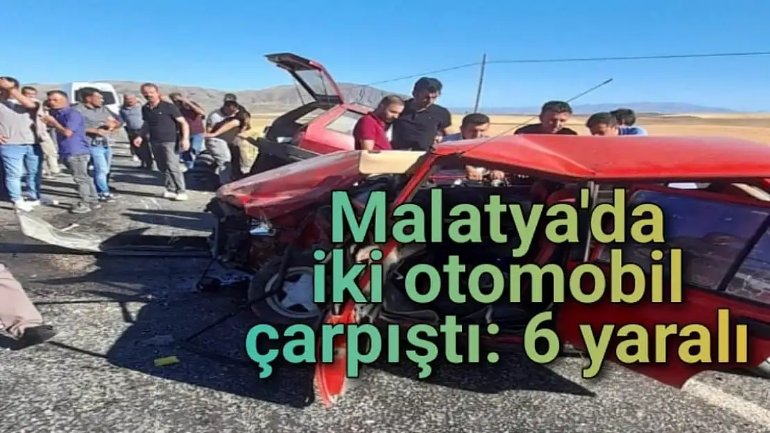 Malatya´da iki otomobil çarpıştı: 6 yaralı