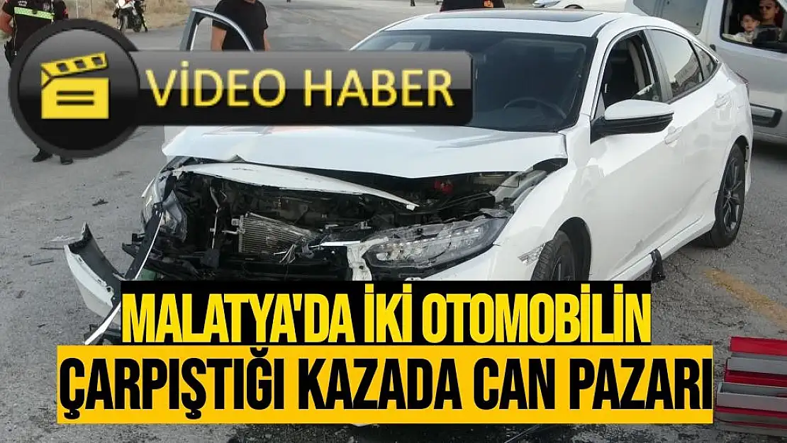 Malatya'da İki otomobilin çarpıştığı kazada can pazarı