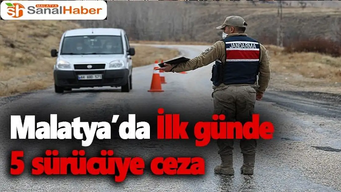 Malatya´da İlk günde 5 sürücüye ceza