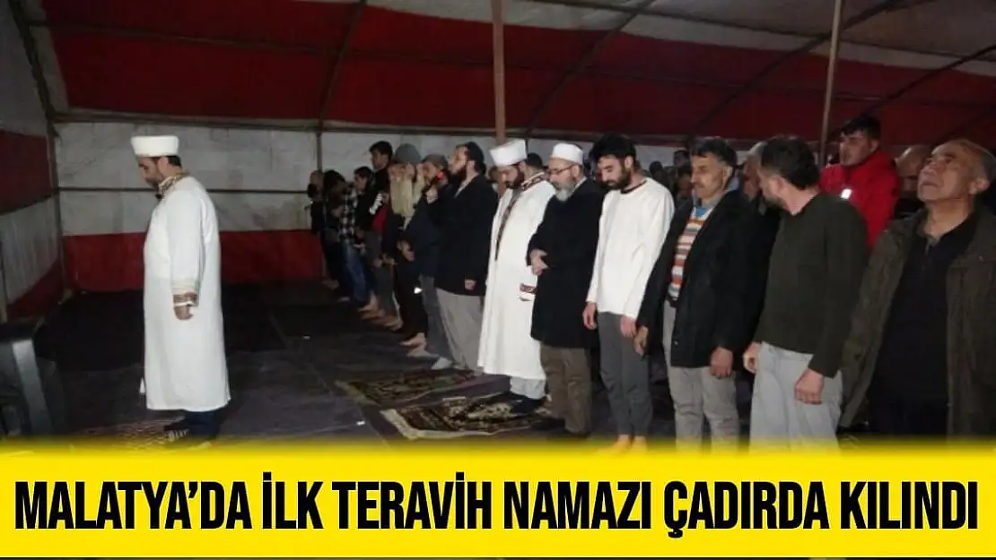 Malatya´da ilk teravih namazı çadırda kılındı