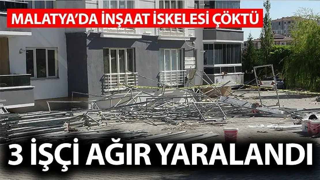 Malatya´da inşaat iskelesi çöktü