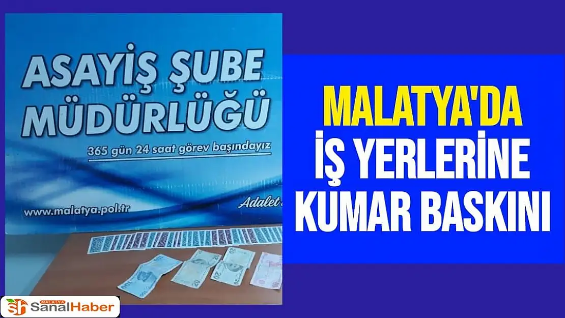 Malatya'da İş yerlerine kumar baskını