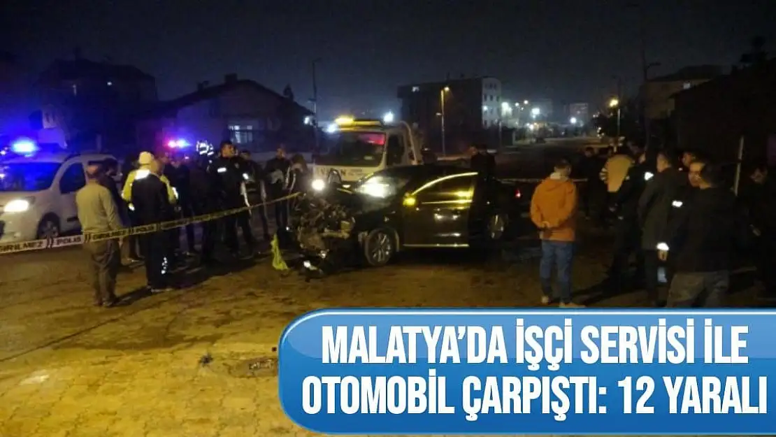 Malatya´da işçi servisi ile otomobil çarpıştı: 12 yaralı