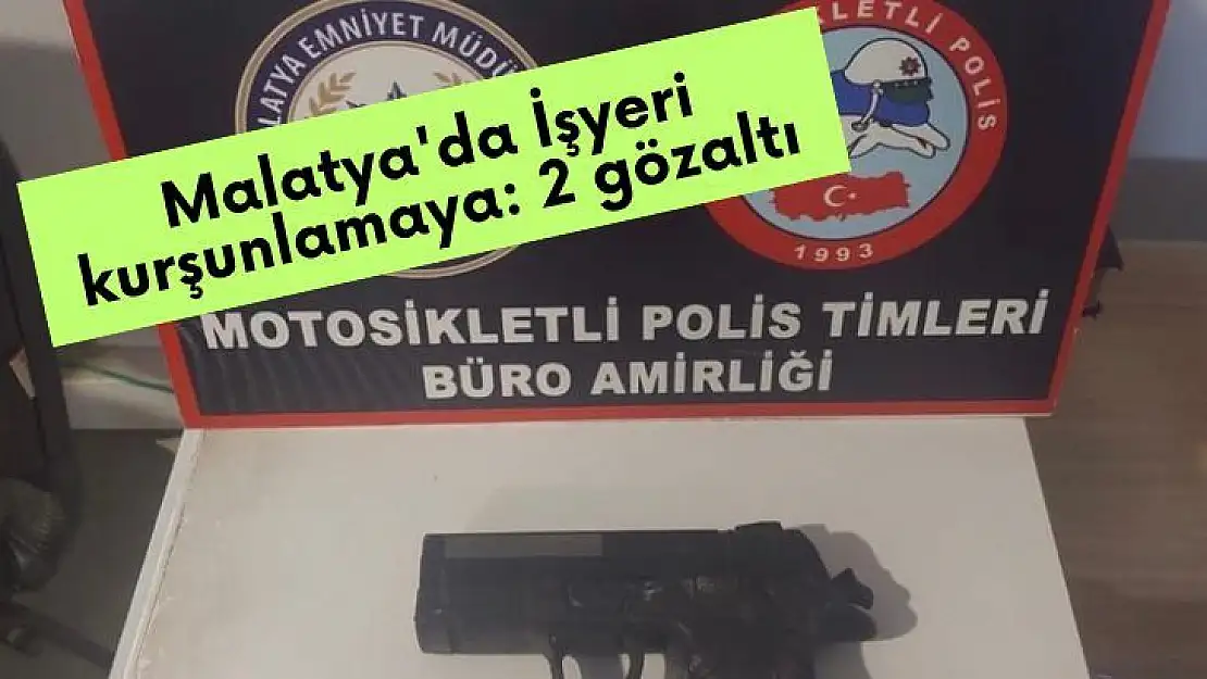 Malatya'da İşyeri kurşunlamaya: 2 gözaltı