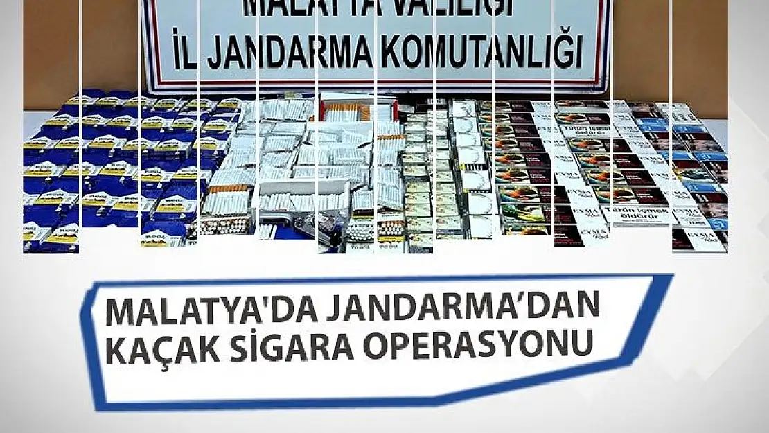 Malatya'da Jandarma´dan kaçak sigara operasyonu