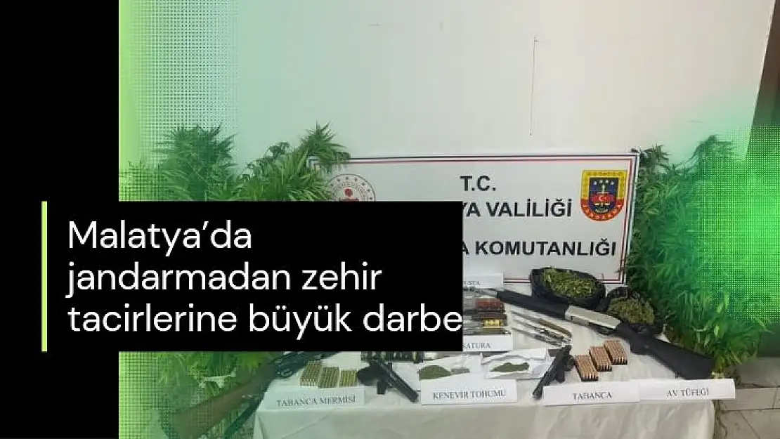 Malatya´da jandarmadan zehir tacirlerine büyük darbe