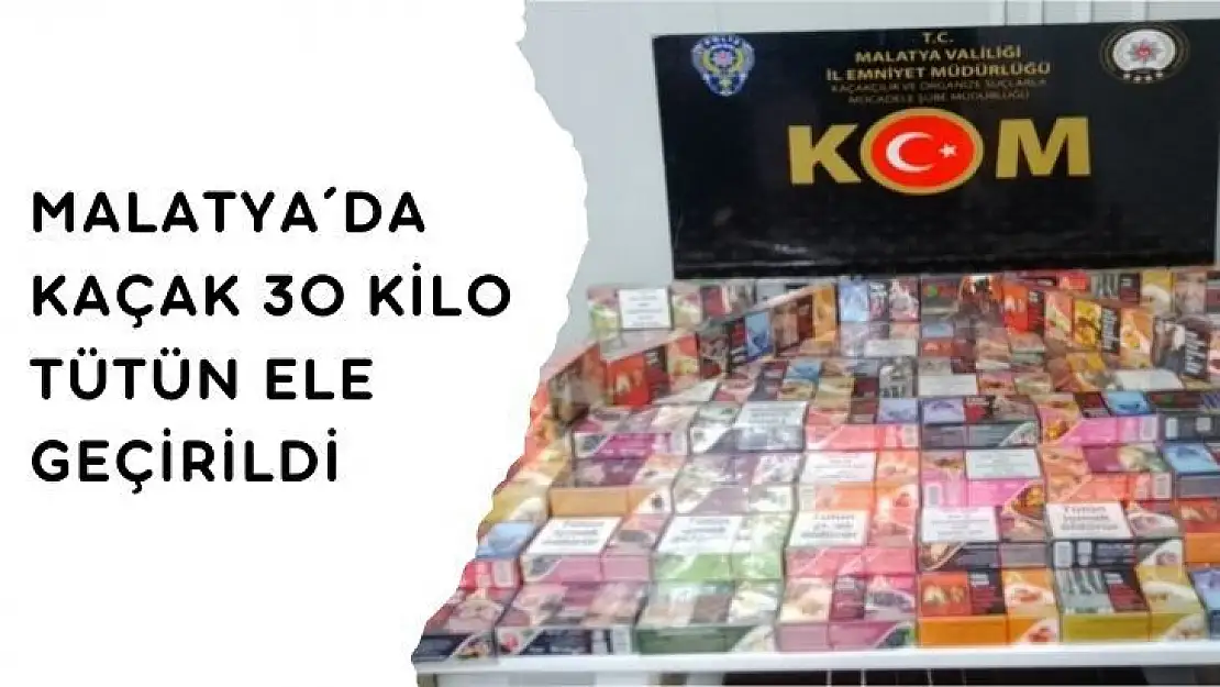 Malatya´da kaçak 30 kilo tütün ele geçirildi