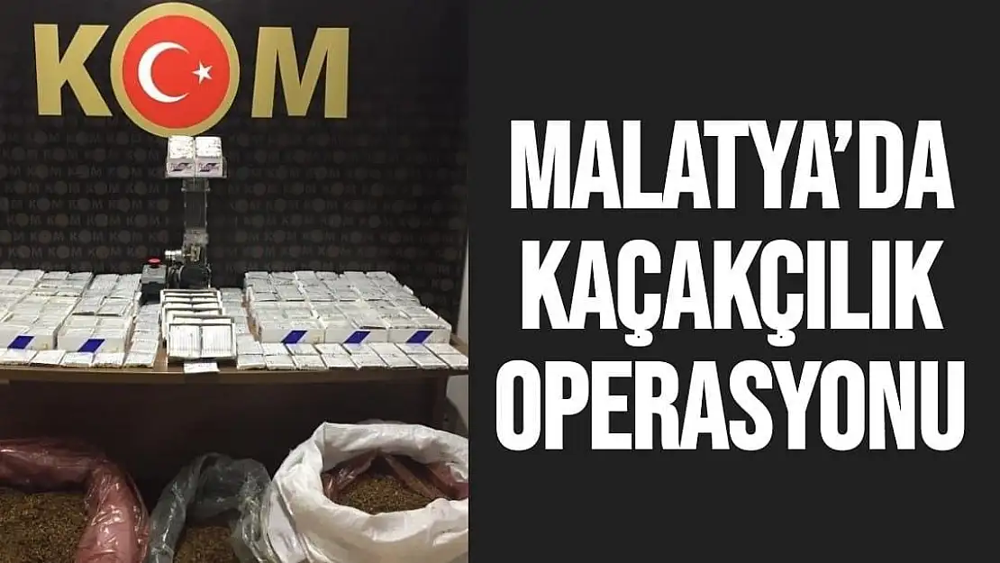 Malatya´da kaçakçılık operasyonu