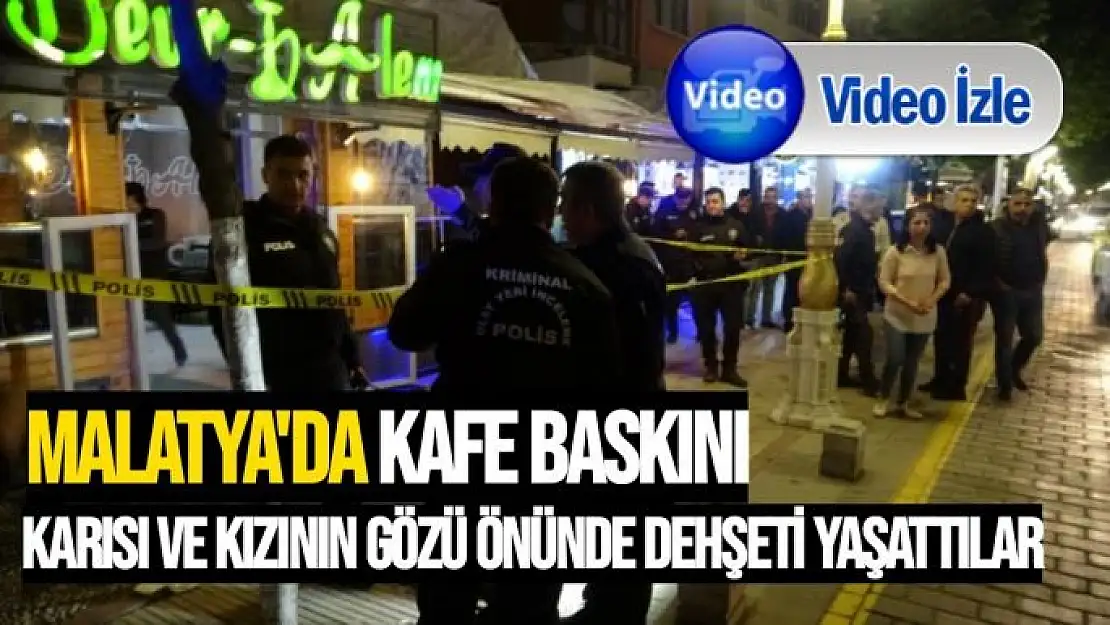 Malatya'da kafe baskını