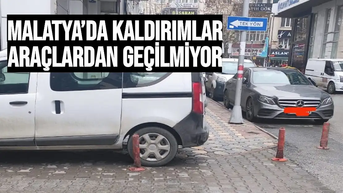 Malatya´da kaldırımlar araçlardan geçilmiyor