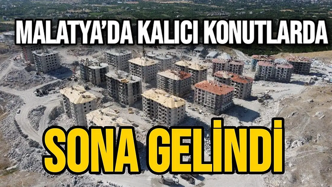 Malatya´da kalıcı konutlarda sona gelindi