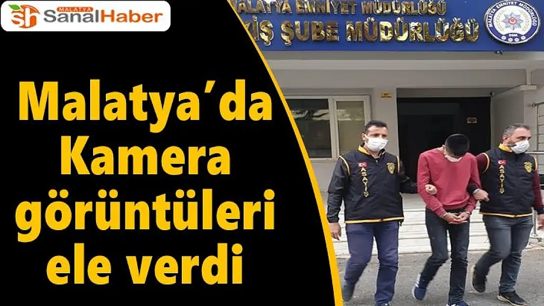 Malatya´da Kamera görüntüleri ele verdi