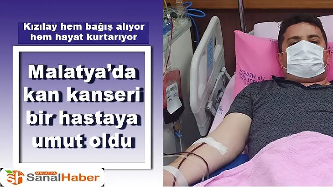 Malatya´da kan kanseri bir hastaya umut oldu