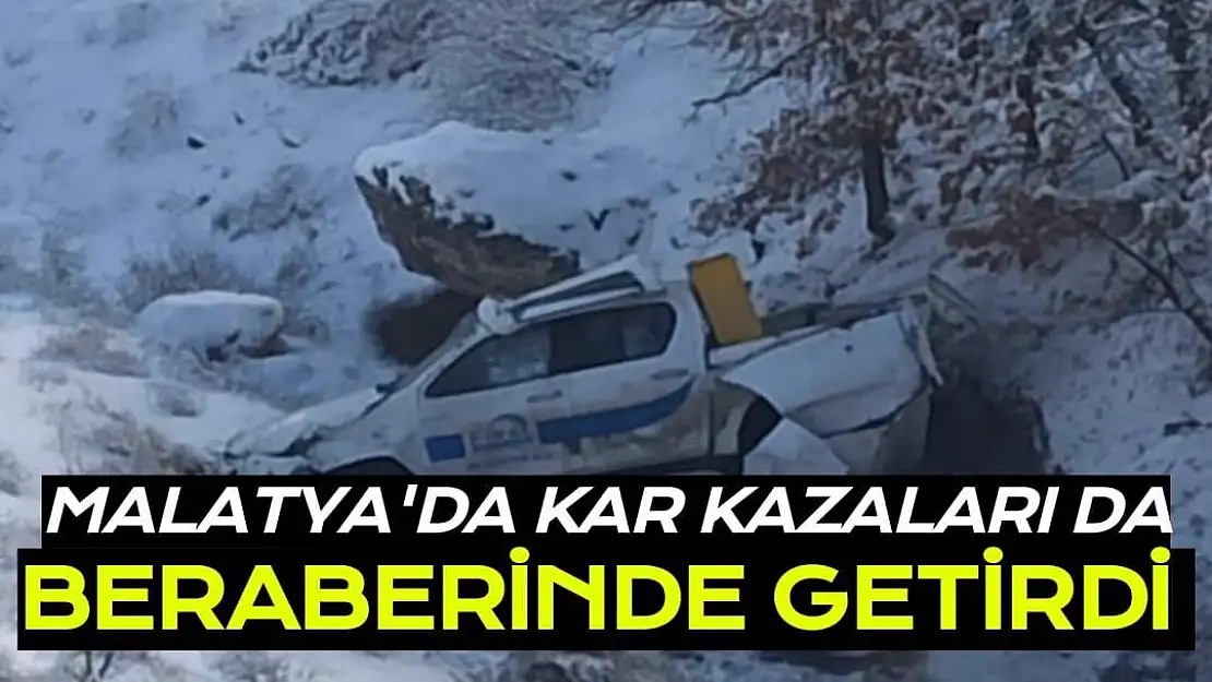 Malatya´da kar kazaları da beraberinde getirdi