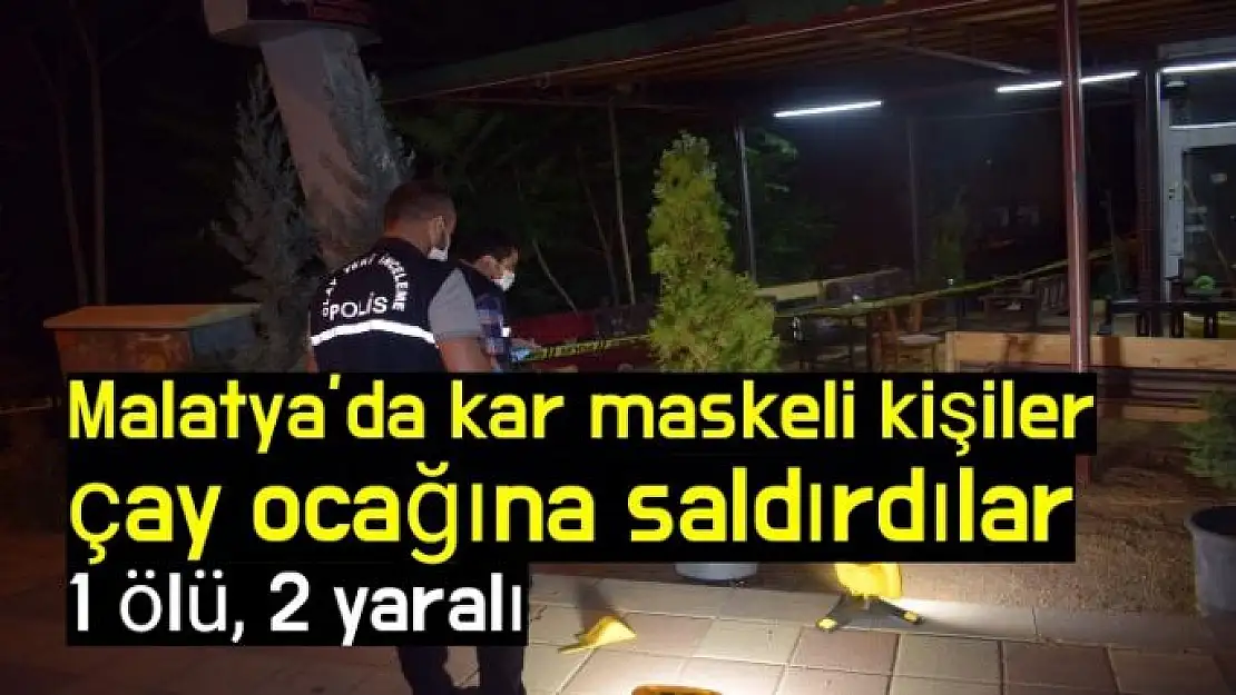 Malatya´da kar maskeli kişiler çay ocağına saldırdılar 