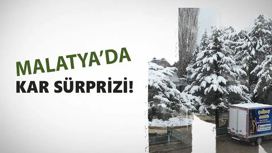 Malatya'da kar sürprizi!